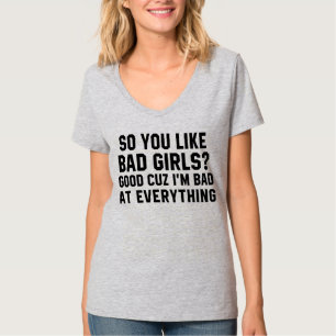 T - Shirt, DU MÖCHST SCHLECHTE MÄDCHEN? ICH BIN IN T-Shirt