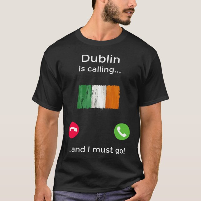 T-shirt Dublin Is Calling And I Must Go Ireland (Devant)