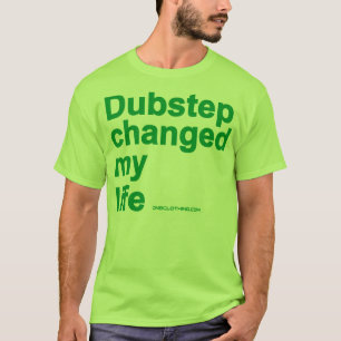 T-shirt Dubstep a changé ma vie