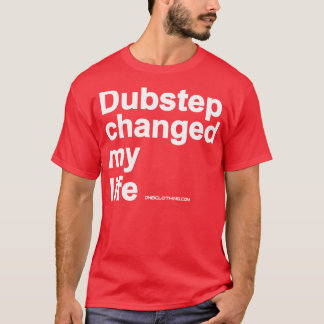 T-shirt Dubstep a changé ma vie
