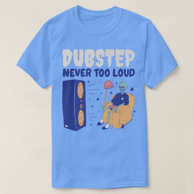 T-shirt Dubstep Jamais trop fort Drôle Dubstep Squelette  (Design devant)