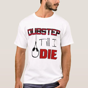 T-shirt Dubstep Jusqu'à ma mort