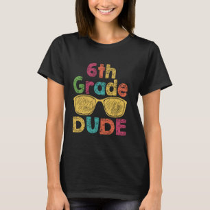 T-shirt Dude 6e année drôle Premier jour Retour à l'école