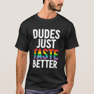 T-shirt Dudes Just Taste Better Gay