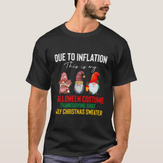 T-shirt Due To Inflation My Halloween Thanksgiving