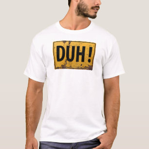 T-shirt DUH ! - Signe drôle de plaisanterie de précautio
