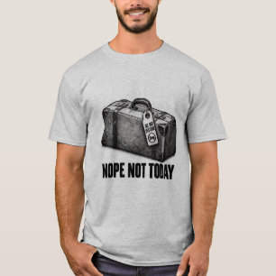 T-shirt Dure Non Valise Fermée Pas Aujourd'hui