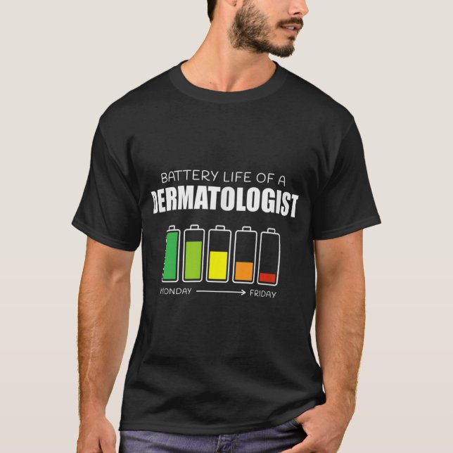 T-shirt Durée de vie de la batterie d'un dermatologue Drôl (Devant)