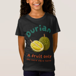 T-Shirt Durian : Un fruit seulement le goût audacieux osé