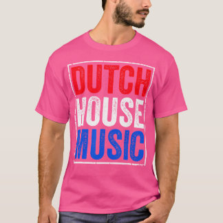 T-shirt Dutch House Music - Rave Edm Festival Dj