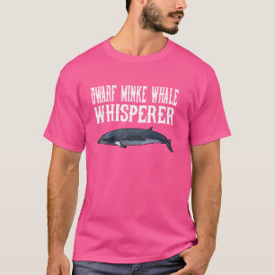 T-shirt Dwarf Minke Whale Wisperer Funny Whale Lover Cadea