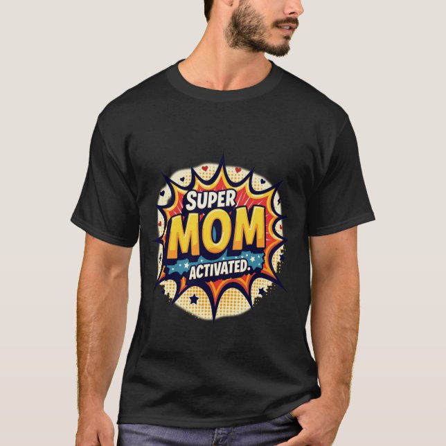 T-shirt Dynamic Pop Art Explosion SUPER MOM ACTIVATED Comi (Devant)