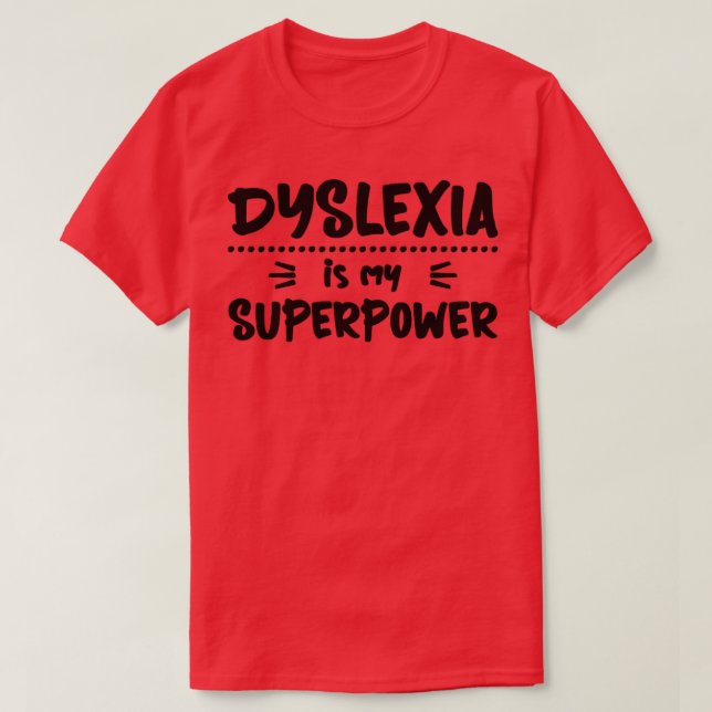 T-shirt Dyslexie est ma super-puissance Dyslexique (Design devant)