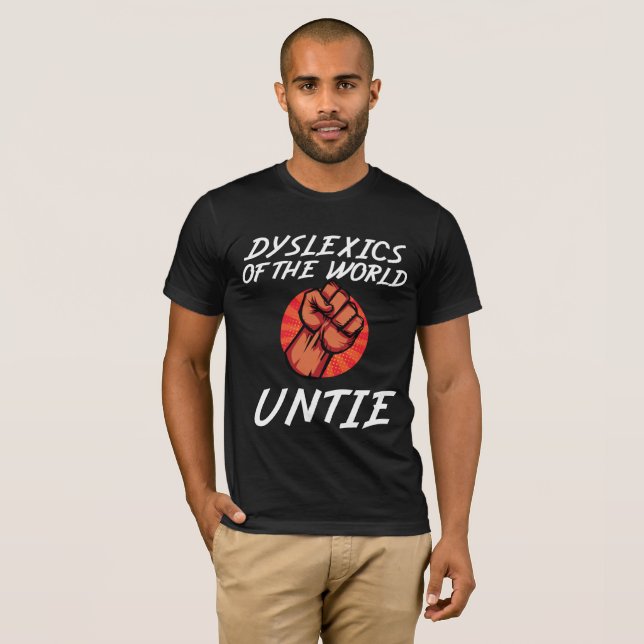 T-shirt Dyslexiques du monde untie Funny Dyslexia Don (Devant entier)