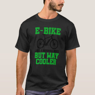 T-shirt E-Bike Comme Un Vélo Normal Mais Way Glacière E-Bi