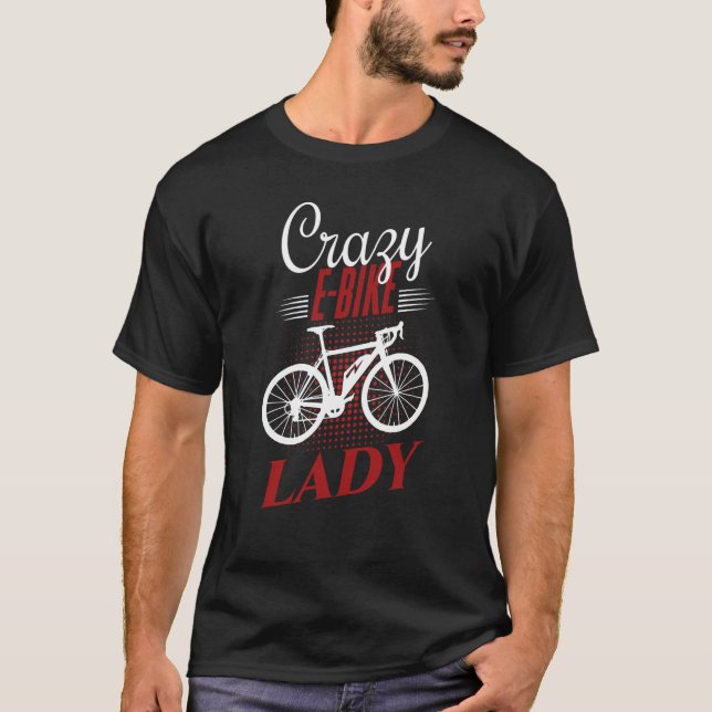 T-shirt E Biker Shirt Crazy E Bike Lady Love E Biking (Devant)