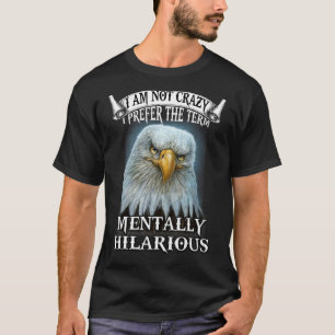T-shirt Eagle Je Ne Suis Pas Fou Je Préfère Le Terme Menta