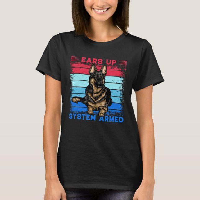 T-shirt Ears up System Armed German Shepherd Dog  Saying (Devant)