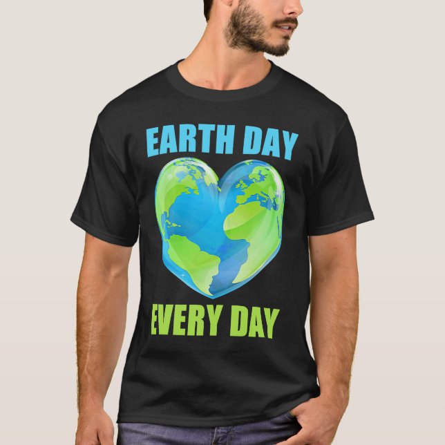 T-shirt Earth Day Every Day Save Planet Earth April 2023   (Devant)