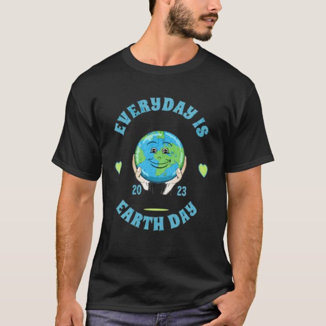 T-shirt Earth Day Everyday day Is Earth Day Climate Change (Devant)