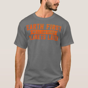 T-shirt Earth First Wex27ll Log Autres planètes plus tard