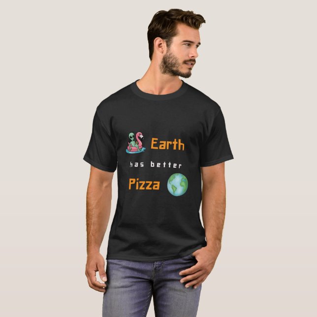 T-shirt "Earth Has Better Pizza" Funny Alien (Devant entier)