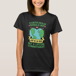 T-shirt Earth Hour ne devrait pas être juste une heure mai