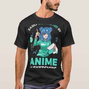 T-shirt Easily Distracted by Anime and Sketching Anime Gir