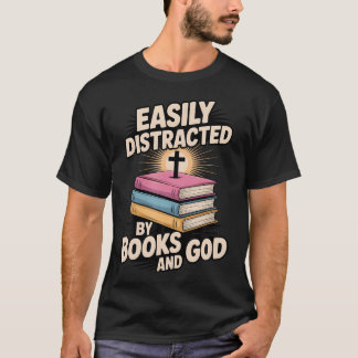 T-shirt Easily Distracted By Books And God Christian Reade