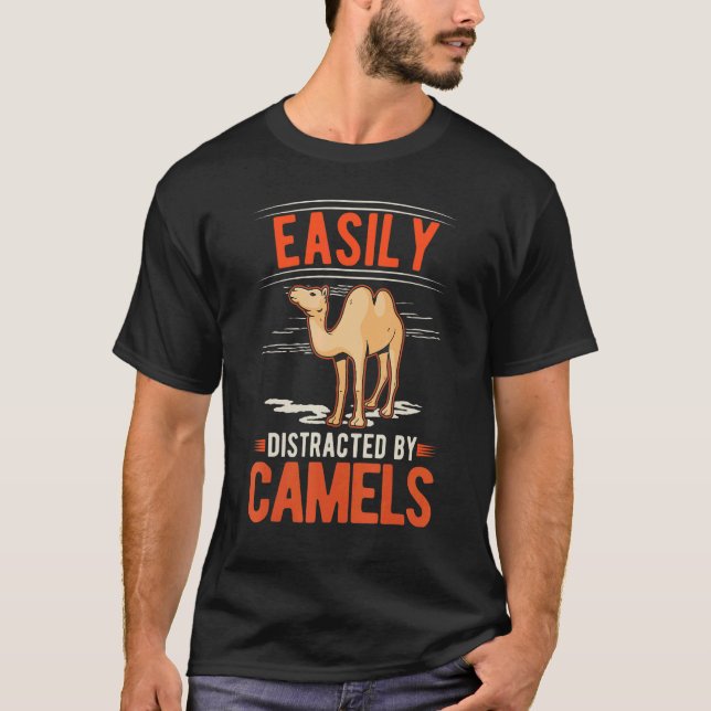 T-shirt Easily distracted by Camels (Devant)