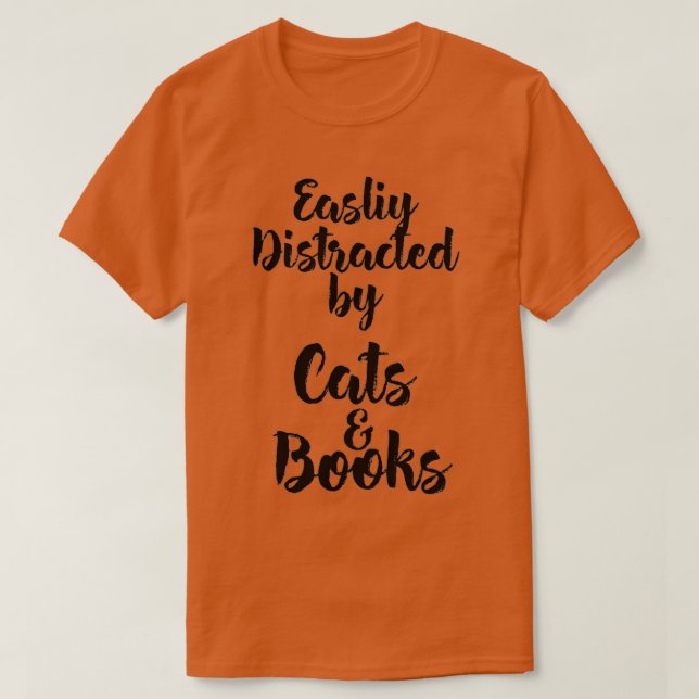 T-shirt Easily Distracted by Cats And Books for Cat Lovers (Design devant)