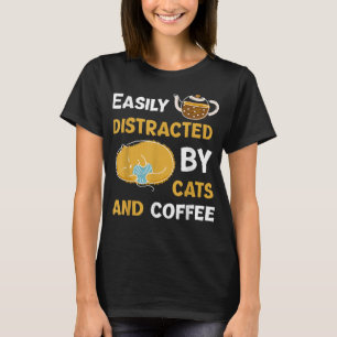 T-shirt easily distracted by coffee and cats Funny cats lo