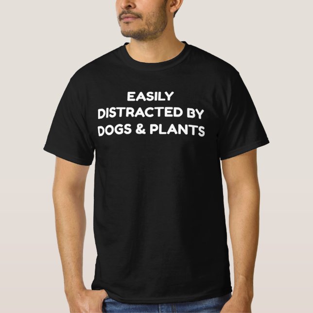 T-shirt Easily Distracted By Dogs And Plants (Devant)