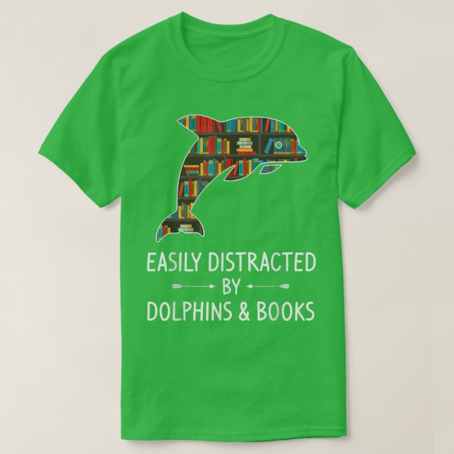 T-shirt Easily Distracted By Dolphins & Books Poison B (Design devant)