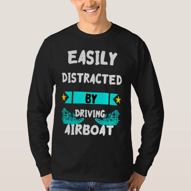 T-shirt Easily Distracted By Driving Airboat Swamp Hydropl (Devant)