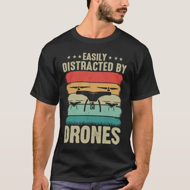 T-shirt Easily Distracted by Drones  Drone Pilot Enthusias (Devant)