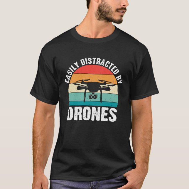 T-shirt Easily Distracted by Drones  Drone Pilot Enthusias (Devant)
