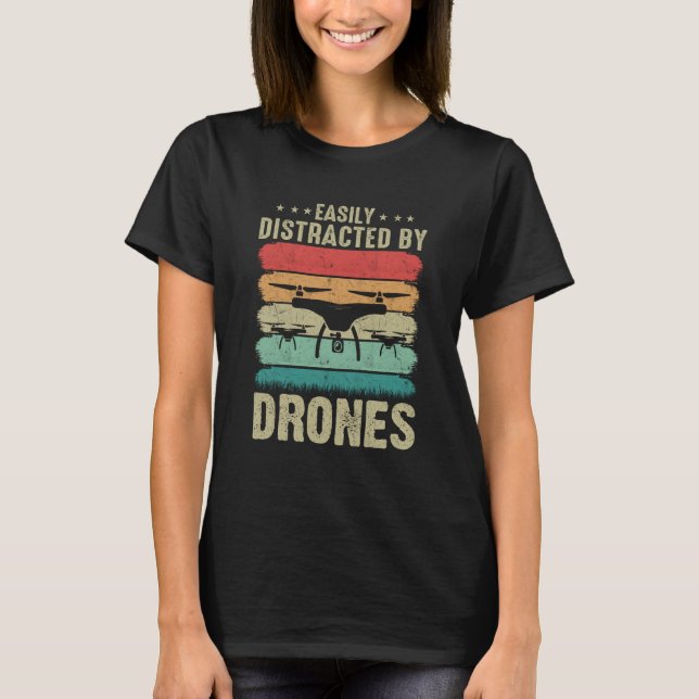 T-shirt Easily Distracted by Drones Drone Pilot Enthusiast (Devant)