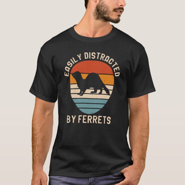 T-shirt Easily Distracted by Ferrets for Ferret and Owners (Devant)