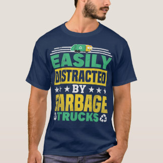 T-shirt Easily Distracted By Garbage Trucks Recycling 