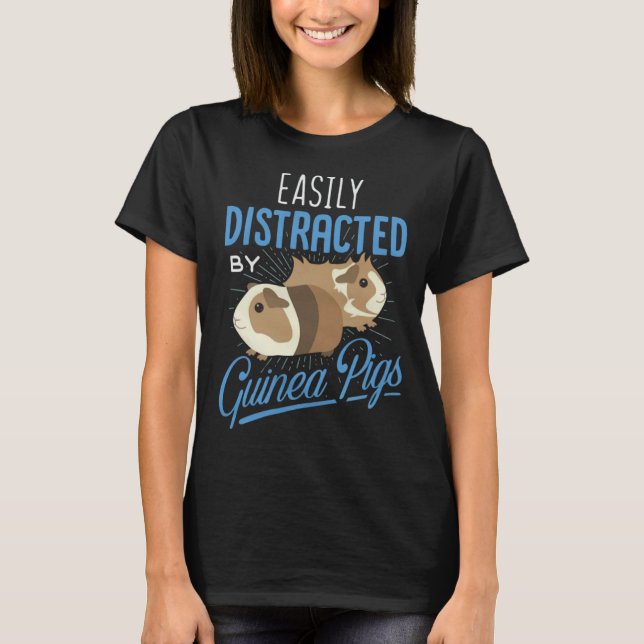 T-shirt Easily Distracted By Guinea Pigs  Guinea Pigs (Devant)