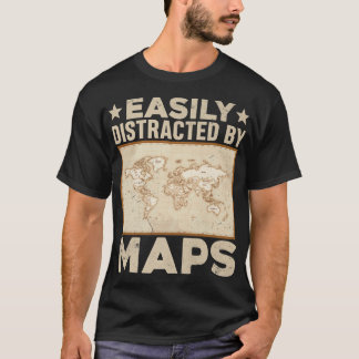 T-shirt Easily Distracted By Maps Funny Geography Teacher 