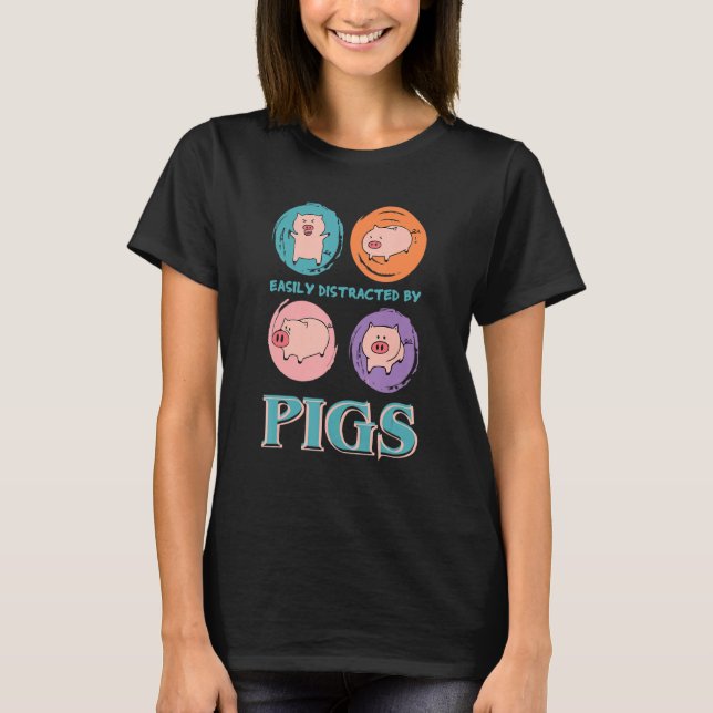 T-shirt Easily Distracted By Pigs, Funny Farm Animal Lover (Devant)
