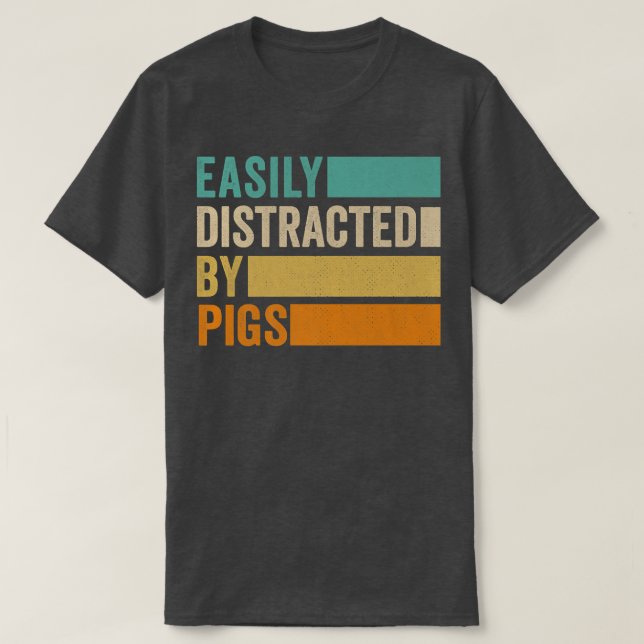 T-shirt Easily Distracted By Pigs Premium 1290  (Design devant)