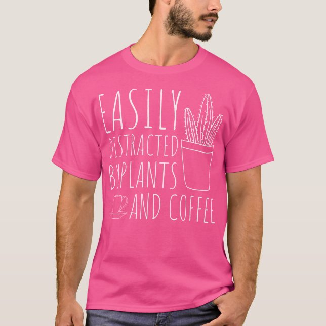 T-shirt Easily Distracted By Plants  Coffee Funny Gardenin (Devant)