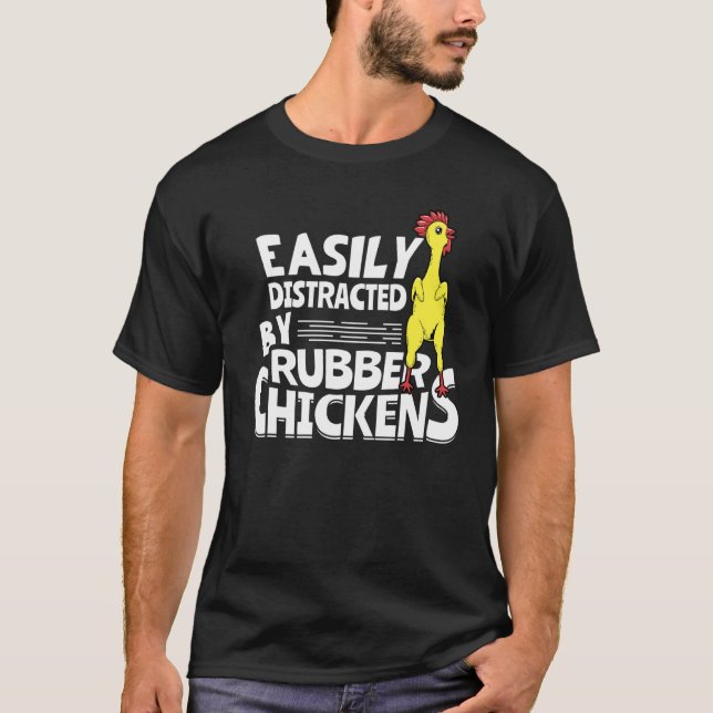 T-shirt Easily Distracted By Rubber Chickens (Devant)