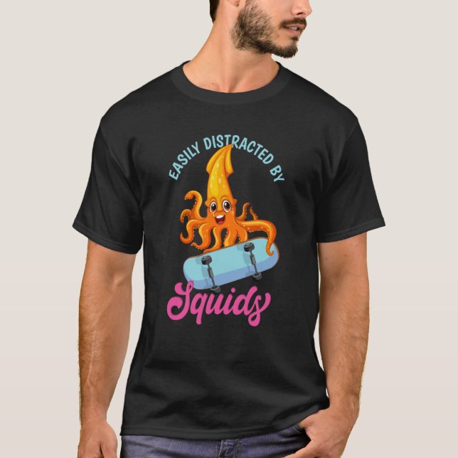 T-shirt Easily Distracted By Squids Sea Squid Tentacles (Devant)
