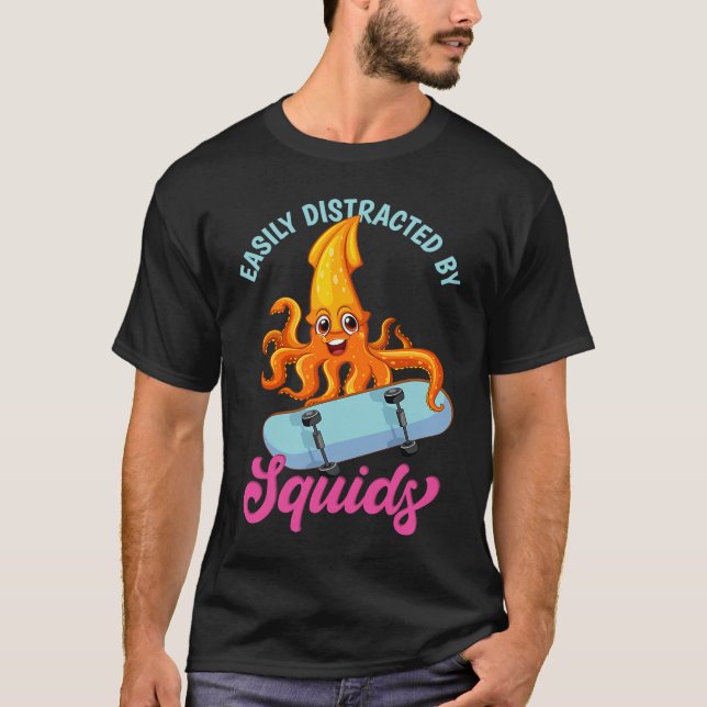 T-shirt Easily Distracted By Squids Sea Squid Tentacles (Devant)