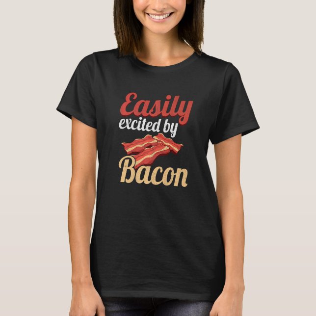 T-shirt Easily Excited By Bacon Enthusiast Pork Grilling B (Devant)