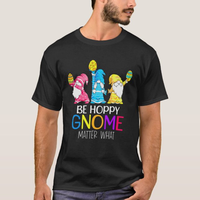 T-shirt Easter Be Hoppy Gnome Matter What  Pun Gnomes (Devant)